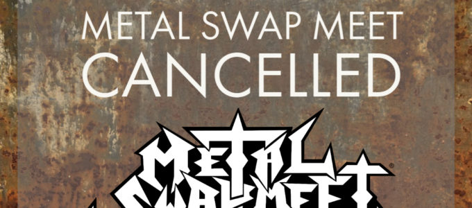 Metal Swap Meet 2020 cancelled